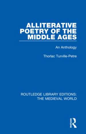 Alliterative Poetry of the Later Middle Ages: An Anthology de Thorlac Turville-Petre