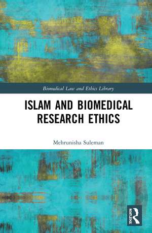 Islam and Biomedical Research Ethics de Mehrunisha Suleman