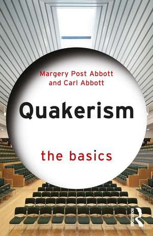 Quakerism: The Basics de Margery Post Abbott