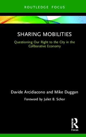 Sharing Mobilities: Questioning Our Right to the City in the Collaborative Economy de Davide Arcidiacono