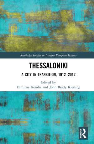 Thessaloniki: A City in Transition, 1912–2012 de Dimitris Keridis