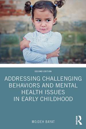 Addressing Challenging Behaviors and Mental Health Issues in Early Childhood de Mojdeh Bayat