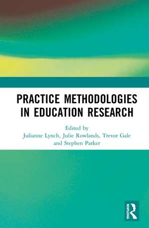 Practice Methodologies in Education Research de Julianne Lynch