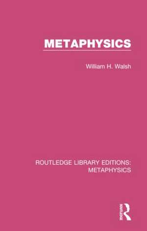 Metaphysics de William H. Walsh