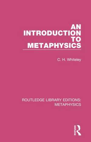 An Introduction to Metaphysics de C. H. Whiteley