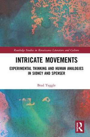 Intricate Movements: Experimental Thinking and Human Analogies in Sidney and Spenser de Bradley Tuggle