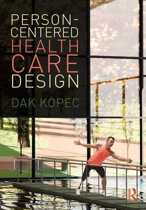 Person-Centered Health Care Design de Dak Kopec