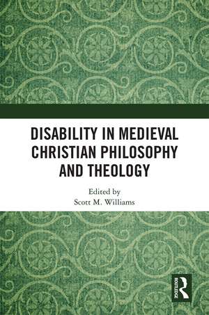 Disability in Medieval Christian Philosophy and Theology de Scott M. Williams