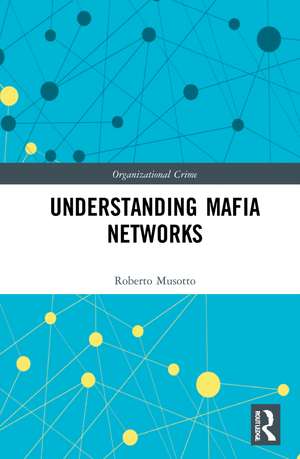 Understanding Mafia Networks de Roberto Musotto