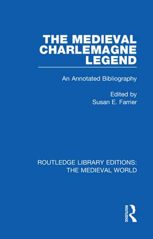 The Medieval Charlemagne Legend: An Annotated Bibliography de Susan E. Farrier