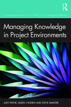 Managing Knowledge in Project Environments de Judy Payne