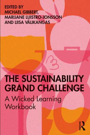 The Sustainability Grand Challenge: A Wicked Learning Workbook de Michael Gibbert