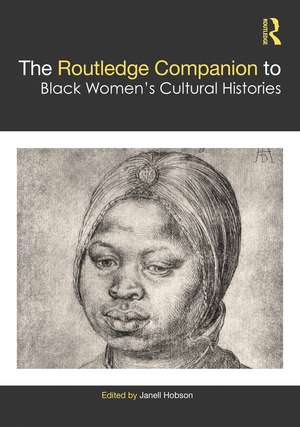 The Routledge Companion to Black Women’s Cultural Histories de Janell Hobson