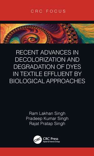 Recent Advances in Decolorization and Degradation of Dyes in Textile Effluent by Biological Approaches de Ram Lakhan Singh