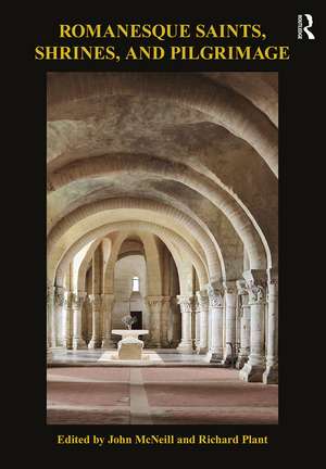 Romanesque Saints, Shrines, and Pilgrimage de John McNeill