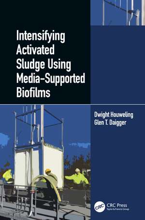 Intensifying Activated Sludge Using Media-Supported Biofilms de Dwight Houweling