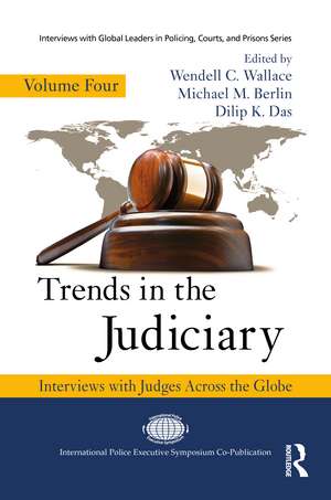 Trends in the Judiciary: Interviews with Judges Across the Globe, Volume Four de Wendell C. Wallace