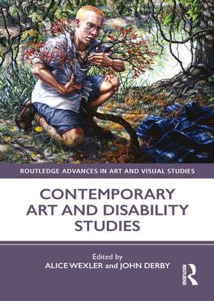 Contemporary Art and Disability Studies de Alice Wexler