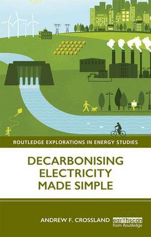 Decarbonising Electricity Made Simple de Andrew F. Crossland