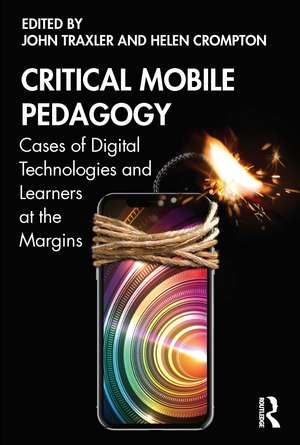 Critical Mobile Pedagogy: Cases of Digital Technologies and Learners at the Margins de John Traxler