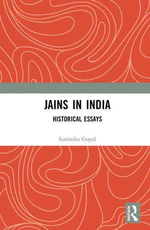 Jains in India: Historical Essays de Surendra Gopal