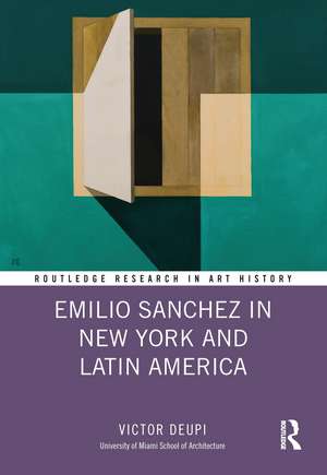 Emilio Sanchez in New York and Latin America de Victor Deupi