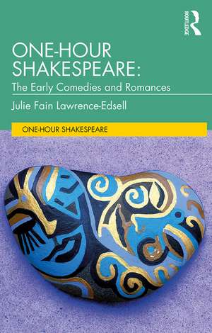One-Hour Shakespeare: The Early Comedies and Romances de Julie Fain Lawrence-Edsell