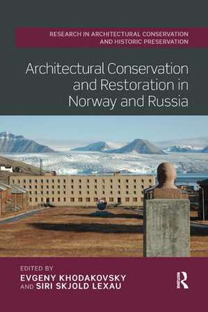 Architectural Conservation and Restoration in Norway and Russia de Evgeny Khodakovsky