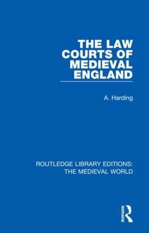 The Law Courts of Medieval England de A. Harding