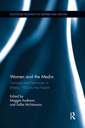 Women and the Media: Feminism and Femininity in Britain, 1900 to the Present de Maggie Andrews