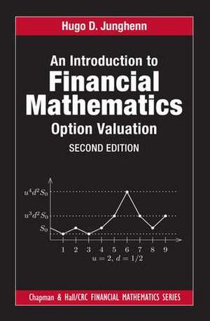 An Introduction to Financial Mathematics: Option Valuation de Hugo D. Junghenn