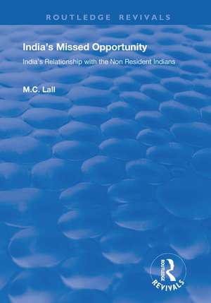 India's Missed Opportunity: India's Relationship with the Non Resident Indians de Marie Lall