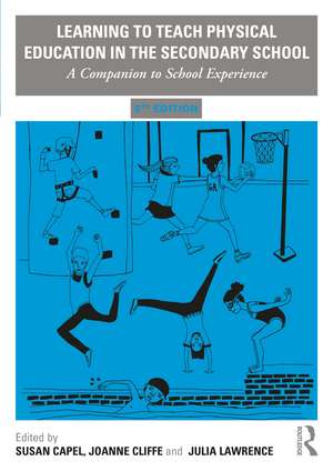 Learning to Teach Physical Education in the Secondary School: A Companion to School Experience de Susan Capel