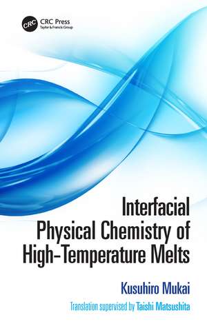 Interfacial Physical Chemistry of High-Temperature Melts de Kusuhiro Mukai