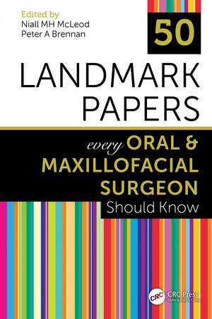 50 Landmark Papers every Oral and Maxillofacial Surgeon Should Know de Niall MH McLeod