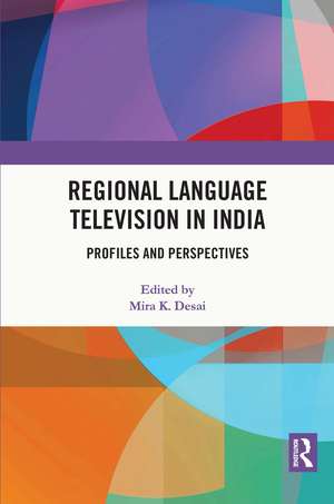 Regional Language Television in India: Profiles and Perspectives de Mira K. Desai