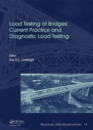 Load Testing of Bridges: Current Practice and Diagnostic Load Testing de Eva Lantsoght