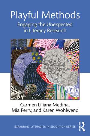 Playful Methods: Engaging the Unexpected in Literacy Research de Carmen Liliana Medina