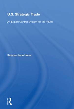 U.s. Strategic Trade: An Export Control System For The 1990s de John Heinz