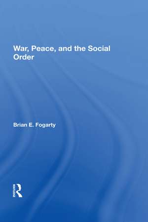 War, Peace, And The Social Order de Brian E. Fogarty