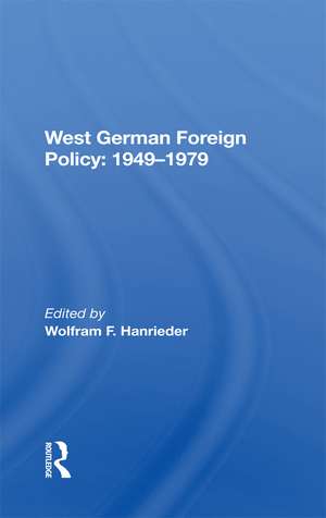 West German Foreign Policy, 1949-1979 de Wolfram F Hanrieder