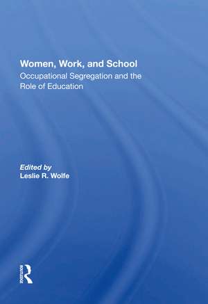 Women, Work, And School: Occupational Segregation And The Role Of Education de Leslie R. Wolfe