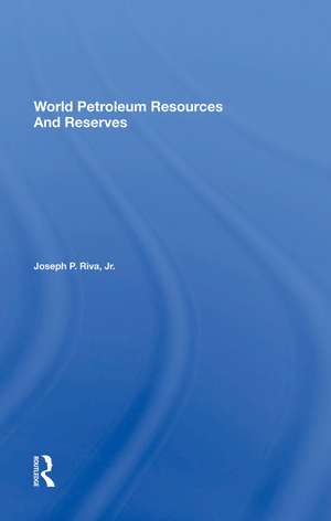 World Petroleum Resources And Reserves de Joseph Riva