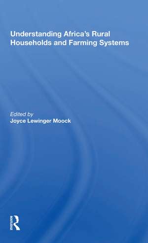 Understanding Africa's Rural Households And Farming Systems de Joyce Lewinger Moock