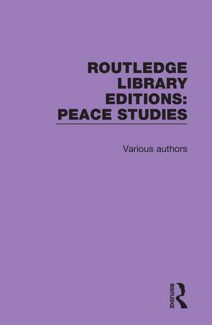 Routledge Library Editions: Peace Studies: 12 Volume Set de Various