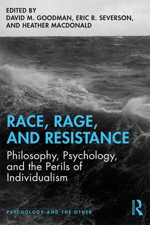 Race, Rage, and Resistance: Philosophy, Psychology, and the Perils of Individualism de David M. Goodman