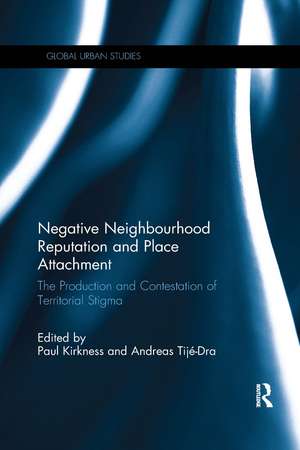 Negative Neighbourhood Reputation and Place Attachment: The Production and Contestation of Territorial Stigma de Paul Kirkness