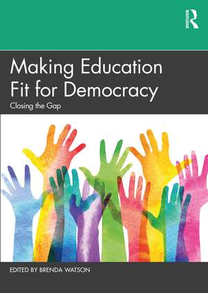 Making Education Fit for Democracy: Closing the Gap de Brenda Watson