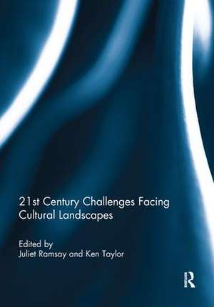 21st Century Challenges facing Cultural Landscapes de Juliet Ramsay