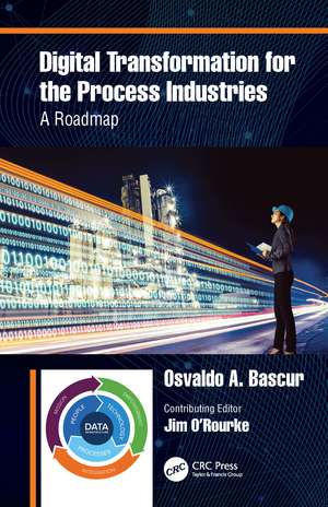 Digital Transformation for the Process Industries: A Roadmap de Osvaldo A. Bascur